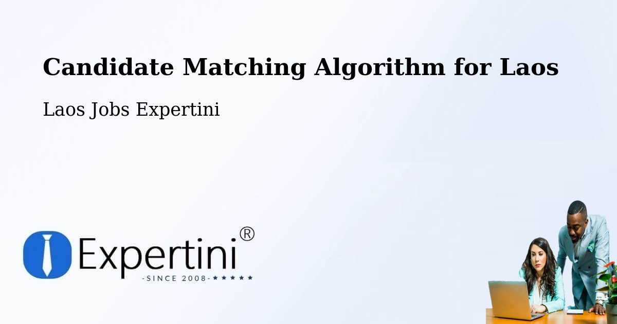 Candidate Matching Algorithm Overview – Muang Thathôm - Laos Jobs Expertini