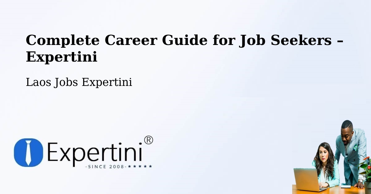 Career Guide for Job Seekers – Muang Thathôm - Muang Thathôm, Laos Jobs Expertini